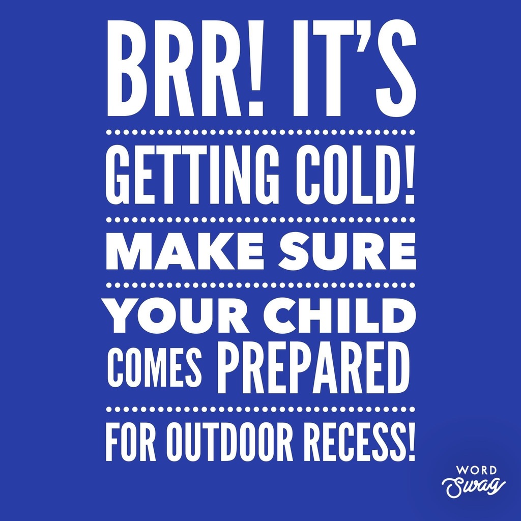 Brr...its getting cold make sure your child come prepared for outdoor recess