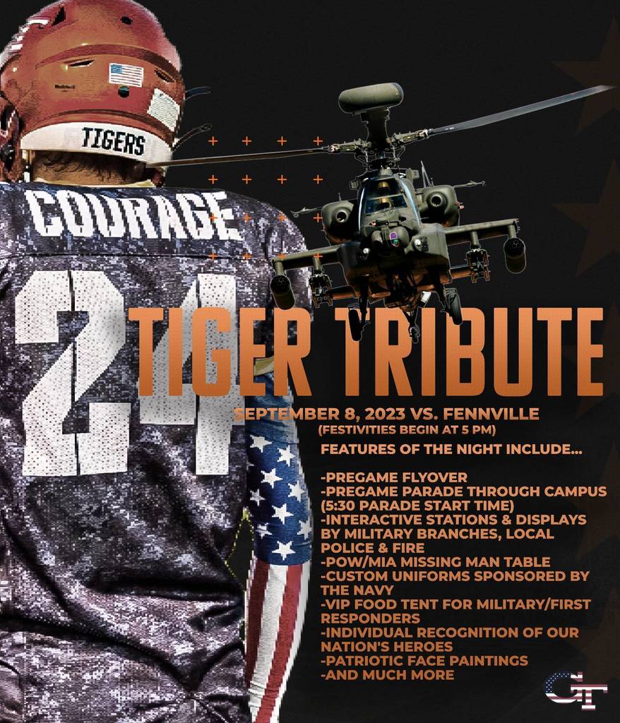 TIGER TRIBUTE 2023! Friday, September 8, 2023 (Festivities begin at 5pm) Varsity Football Gobles vs Fennville 7pm Features of the the night include: *Pregame flyover *Pregame parade through campus (5:30 parade start time) *Interactive stations & displays by Military branches, local Police & Fire *POW/MIA Missing Man table *Custom uniforms sponsored by the Navy *VIP food tent for Military/First Responders *Individual recognition of our nation's heroes *Patriotic face paintings and much more......